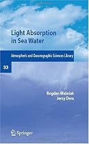 Light Absorption and Absorbents in Sea Waters (Atmospheric and Oceanographic Sciences Library)