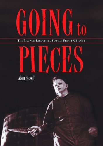 Going to Pieces: The Rise and Fall of the Slasher Film, 1978 to 1986