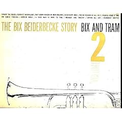 The Bix Bederbecke Story - Vol. 2 Bix and Tram by Bix Beiderdecke and Frankie Trumbauer
