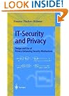 IT-Security and Privacy: Design and Use of Privacy-Enhancing Security Mechanisms (Lecture Notes in Computer Science)