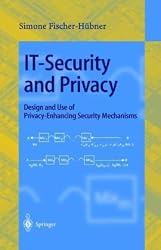 IT-Security and Privacy: Design and Use of Privacy-Enhancing Security Mechanisms (Lecture Notes in Computer Science)
