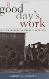 A Good Day's Work: An Iowa Farm in the Great Depression