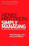 Simply Managing: What Managers Do  and Can Do Better