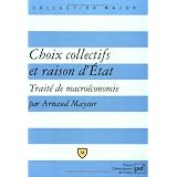 Choix collectifs et raison d'Etat : Trait� de macro�conomiepar Arnaud Mayeur