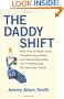 The Daddy Shift: How Stay-at-Home Dads, Breadwinning Moms, and Shared Parenting Are Transforming the American Family