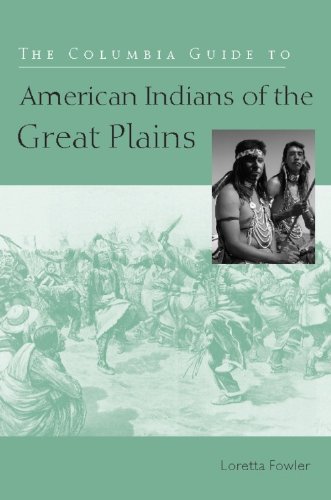 The Columbia Guide to American Indians of the Great Plains (The Columbia Guides to American Indian History and Culture), by Loretta Fowler