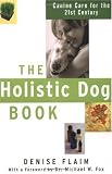 The Holistic Dog Book: Canine Care for the 21st Century (Paperback)