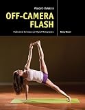 Master's Guide to Off-Camera Flash: Professional Techniques for Digital Photographers