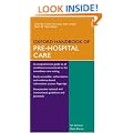 Oxford Handbook of Pre-Hospital Care (Oxford Medical Handbooks)