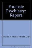 Forensic psychiatry : report of a sub-committee of the Standing Medical Advisory Committee