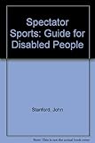 Spectator sports : a guide for disabled people