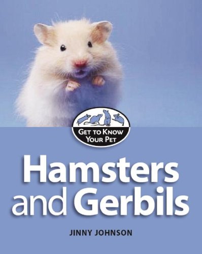 Hamsters and Gerbils (Get to Know Your Pet)