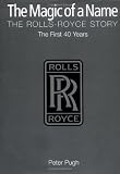 The Magic of a Name: The Rolls-Royce Story Part One: The First Forty Years