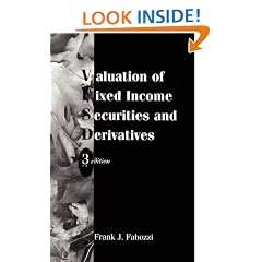 Valuation of Fixed Income Securities and Derivatives (Frank J. Fabozzi Series)