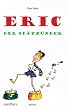 Eric - der Sp�tz�nder