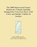 The 2009 Import and Export Market for Vehicles Specially Designed for Travel on Snow, Golf Carts, and Similar Vehicles in Sweden