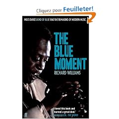 The Blue Moment: Miles Davis's Kind of Blue and the Remaking of Modern Music