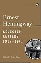 Ernest Hemingway Selected Letters 1917-1961