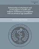 Relationship of attachment and social support to health and wellness: Preliminary investigation with an advanced age population.