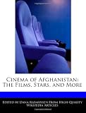Cinema of Afghanistan: The Films, Stars, and More