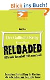 Der Gallische Krieg, Erstes Buch - RELOADED: 100% mehr Durchblick! 100% mehr Spa�!