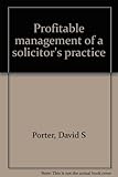 Profitable management of a solicitor's practice