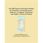 The 2007 Import and Export Market for Knitted or Crocheted Jerseys, Pullovers, Cardigans, Waistcoats, and Similar Articles in Finland book cover