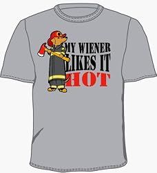 FIREFIGHTER SHIRTS - FIREFIGHTER T-SHIRTS - MY WIENER LIKES IT HOT FIRE TEE - FUNNY FIREFIGHTER SHIRTS