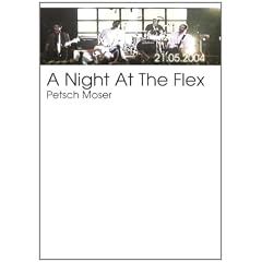 Petsch Moser - A Night at the Flex