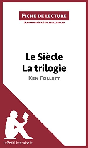 Le Siècle de Ken Follett - La trilogie (Fiche de lecture): Résumé complet et analyse détaillée de l'oeuvre (French Edition)