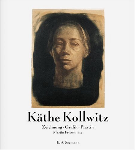 Käthe Kollwitz: Zeichnung. Grafik. Plastik. Bestandskatalog des Käthe-Kollwitz-Museums Berlin Käthe Kollwitz: Zeichnung. Grafik. Plastik. Bestandskatalog des Käthe-Kollwitz-Museums Berlin