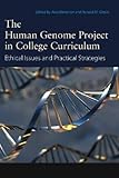 The human genome project in college curriculum : ethical issues and practical strategies