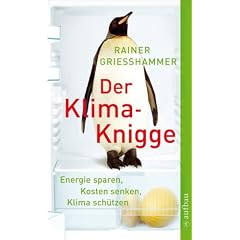 Der Klima-Knigge: Energie sparen, Kosten senken, Klima sch�tzen
