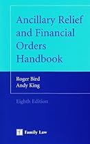 Ancillary Relief and Financial Orders Handbook: Eighth Edition Ancillary Relief and Financial Orders Handbook: Eighth Edition