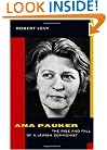 Ana Pauker: The Rise and Fall of a Jewish Communist