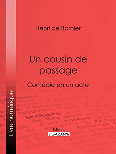 Un cousin de passage: Comédie en un acte (French Edition)
