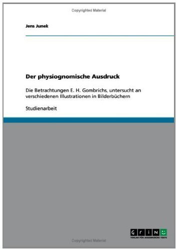 Der physiognomische Ausdruck: Die Betrachtungen E. H. Gombrichs, untersucht an verschiedenen Illustrationen in Bilderbüchern (German Edition)