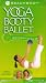 VHS : Beachbody Yoga Booty Ballet: Abdominals & Core Strength
