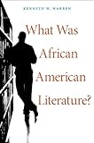 What Was African American Literature? (The W. E. B. Du Bois Lectures)