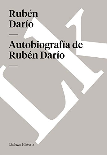 Autobiografía de Rubén Darío (Spanish Edition)