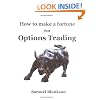 How to make a fortune with Options trading