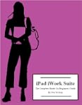 iPad Pages, Numbers, and Keynote: The...