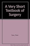 A very short textbook of surgery