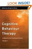 Cognitive Behaviour Therapy: A Guide for the Practising Clinician, Volume 1: A Guide for the Practicing Clinician