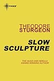 Slow sculpture