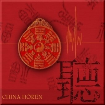 China hören – Das China-Hörbuch: Eine klingende Reise durch die Kulturgeschichte Chinas bis in die Gegenwart