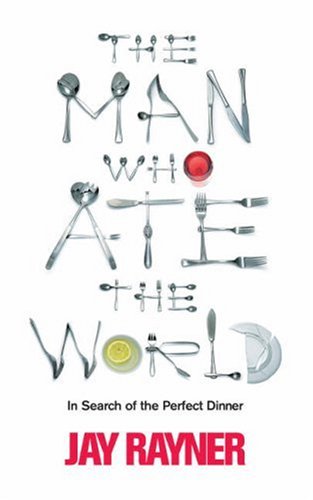 The Man Who Ate the World: In Search of the Perfect Dinner