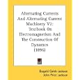 Alternating Currents And Alternating Current Machinery V2: Textbook On Electromagnetism And The Construction Of Dynamos... by Dugald Caleb Jackson and John Price Jackson