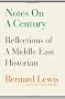 Notes on a Century: Reflections of A Middle East Historian