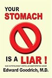 Your Stomach Is A Liar!: Basic Nutrition, Weight Control and Misinterpreting Hunger